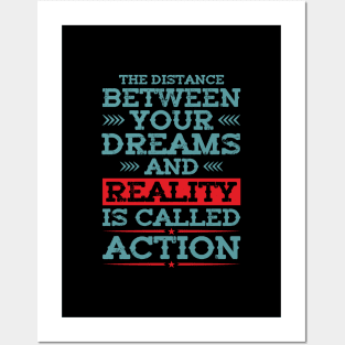 The distance between your dreams and reality is called action Posters and Art